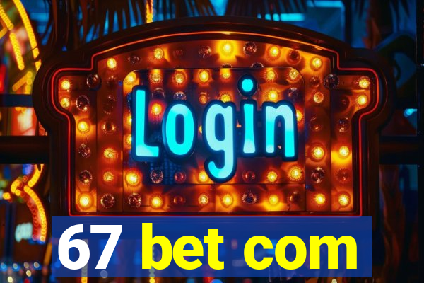 67 bet com